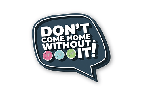 Dont come home without it